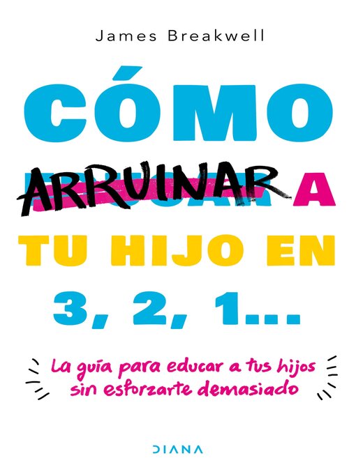 Title details for Cómo arruinar a tu hijo en 3, 2, 1 by James Breakwell - Available